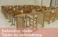 Embroidery studio: Tables for embroidering